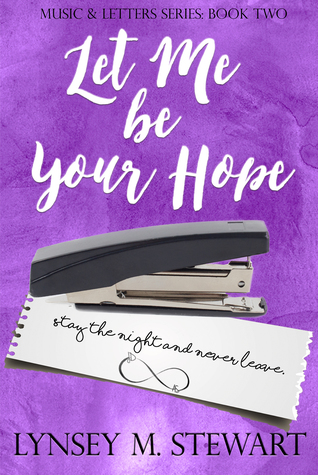 Let Me Be Your Hope  (Music and Letters Series Book #2) by Lynsey M. Stewart
