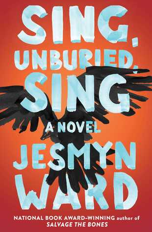 Sing Unburied Sing by Jesmyn Ward