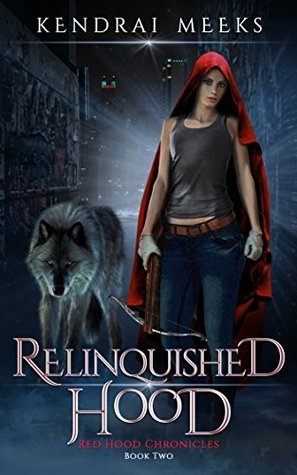 The Relinquished Hood by Kendrai Meeks