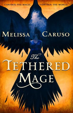 The Tethered Mage (Swords and Fire #1) by Melissa Caruso