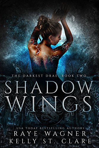 Shadow Wings (The Darkest Drae Book 2) by Raye Wagner and Kelly St. Clair