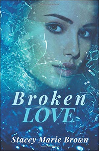 Broken Love (Blinded Love Series Book 2) by Stacey Marie Brown