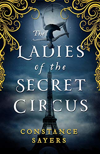 The Ladies of the Secret Circus by Constance Sayers