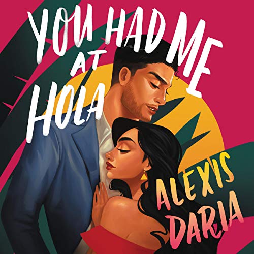 You Had Me at Hola by Alexis Daria (Audiobook)