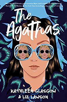 The Agathas (An Agatha’s Mystery) by Kathleen Glasgow & Liz Lawson