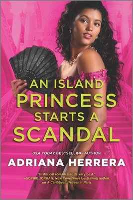 An Island Princess Starts a Scandal by Adriana Herrera