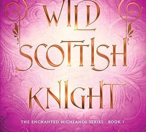 Wild Scottish Knight: A fun opposites attract magical romance by Tricia O’Malley
