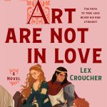 Gwen & Art Are Not in Love: A Novel by Lex Croucher