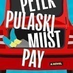 Peter Pulaski Must Pay: A Novel by Jen Lancaster
